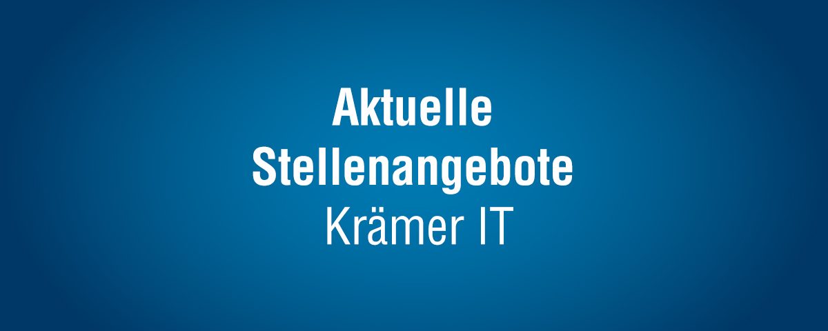 Aktuelle Stellenangebote bei Krämer IT Solutions Blog Titelbild