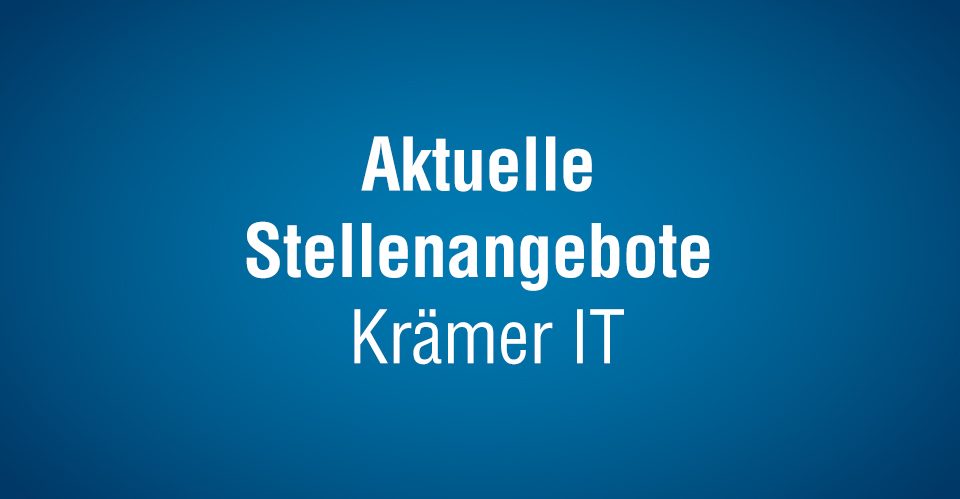 Aktuelle Stellenangebote bei Krämer IT Solutions Blog Titelbild